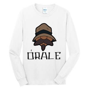 Orale Mexican Slang Chicano Pride Tall Long Sleeve T-Shirt