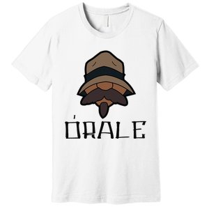 Orale Mexican Slang Chicano Pride Premium T-Shirt