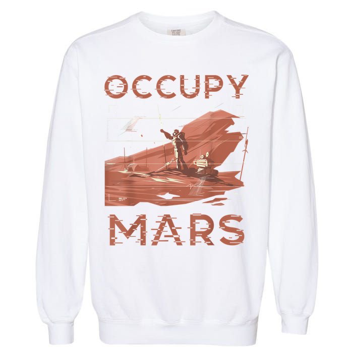 Occupy Mars Shirts Space Exploration Colonize Planet Mars Garment-Dyed Sweatshirt