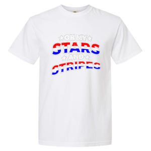 Oh My Stars And Stripes Saying Patriotic Fourth Of July Gift Garment-Dyed Heavyweight T-Shirt