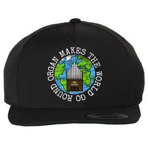 Organ Makes The World Go Round Organist Musician Funny Gift Wool Snapback Cap