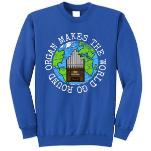 Organ Makes The World Go Round Organist Musician Funny Gift Sweatshirt