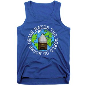 Organ Makes The World Go Round Organist Musician Funny Gift Tank Top