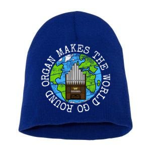 Organ Makes The World Go Round Organist Musician Funny Gift Short Acrylic Beanie