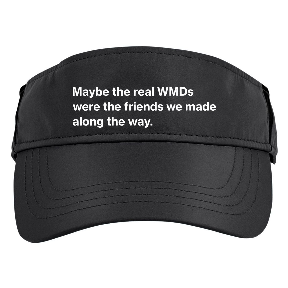 Oafnation Maybe The Real Wmds Were The Friends We Made Along The Way Adult Drive Performance Visor