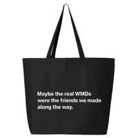 Oafnation Maybe The Real Wmds Were The Friends We Made Along The Way 25L Jumbo Tote