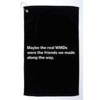 Oafnation Maybe The Real Wmds Were The Friends We Made Along The Way Golf Towel