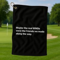 Oafnation Maybe The Real Wmds Were The Friends We Made Along The Way Golf Towel