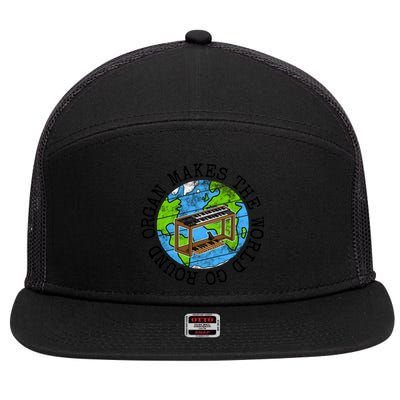 Organ Makes The World Go Round Gift 7 Panel Mesh Trucker Snapback Hat