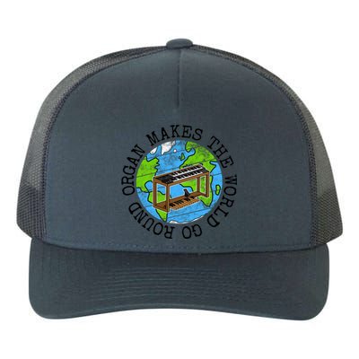 Organ Makes The World Go Round Gift Yupoong Adult 5-Panel Trucker Hat