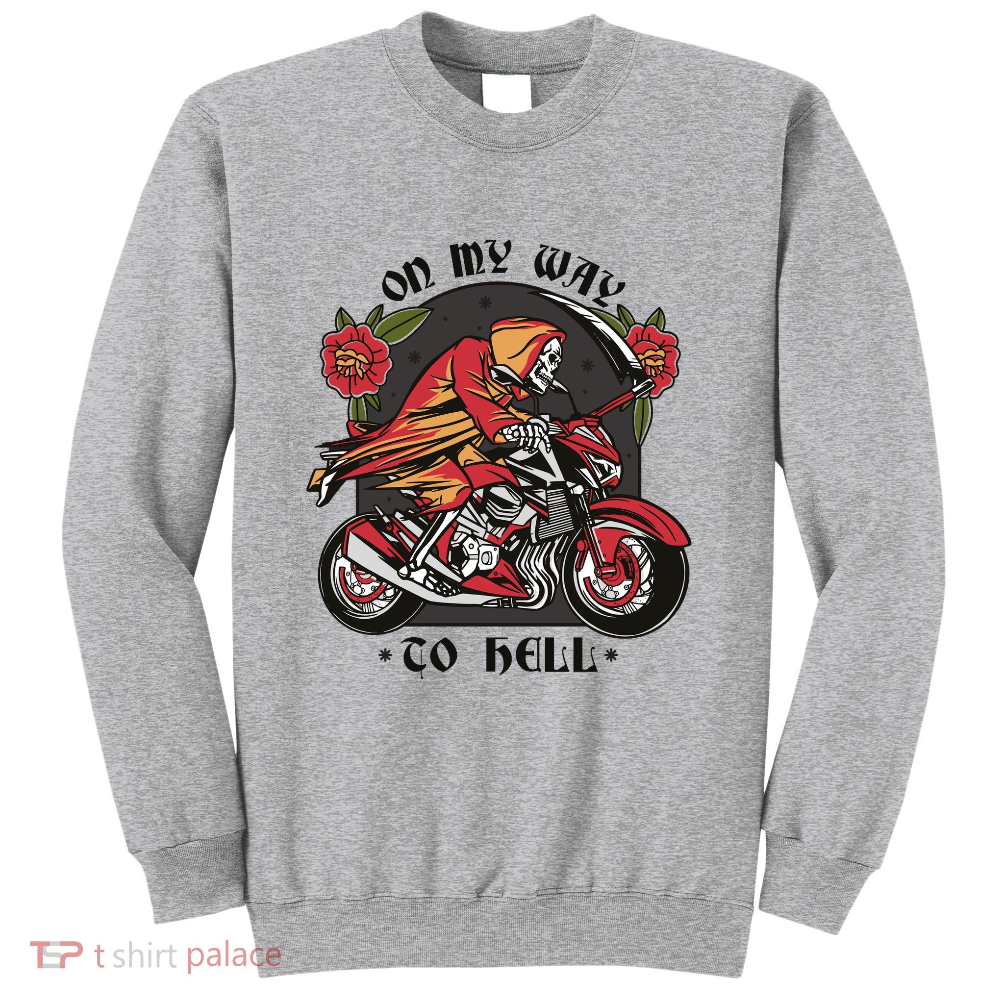 On My Way To Hell Motorcycle Sweatshirt