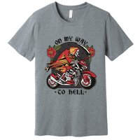 On My Way To Hell Motorcycle Premium T-Shirt