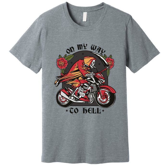On My Way To Hell Motorcycle Premium T-Shirt