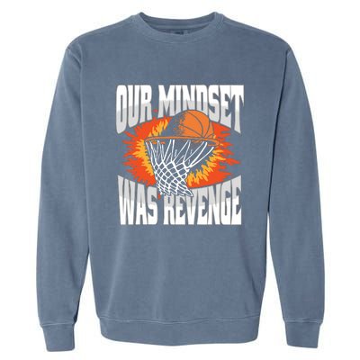 Our Mindset Was Revenge Garment-Dyed Sweatshirt