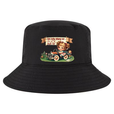 On My Way To Fuck Shit Up Funny Sarcastic Quote Gift Cool Comfort Performance Bucket Hat