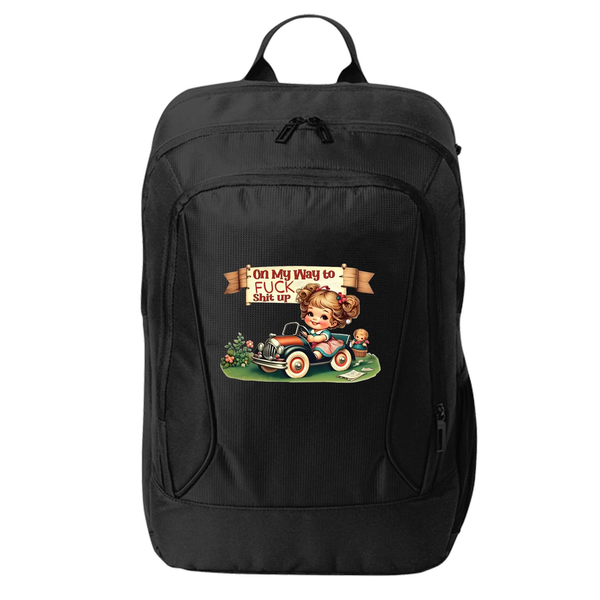 On My Way To Fuck Shit Up Funny Sarcastic Quote Gift City Backpack