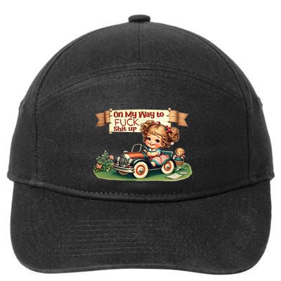 On My Way To Fuck Shit Up Funny Sarcastic Quote Gift 7-Panel Snapback Hat