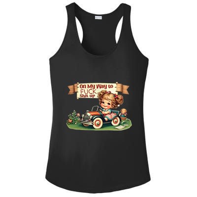 On My Way To Fuck Shit Up Funny Sarcastic Quote Gift Ladies PosiCharge Competitor Racerback Tank