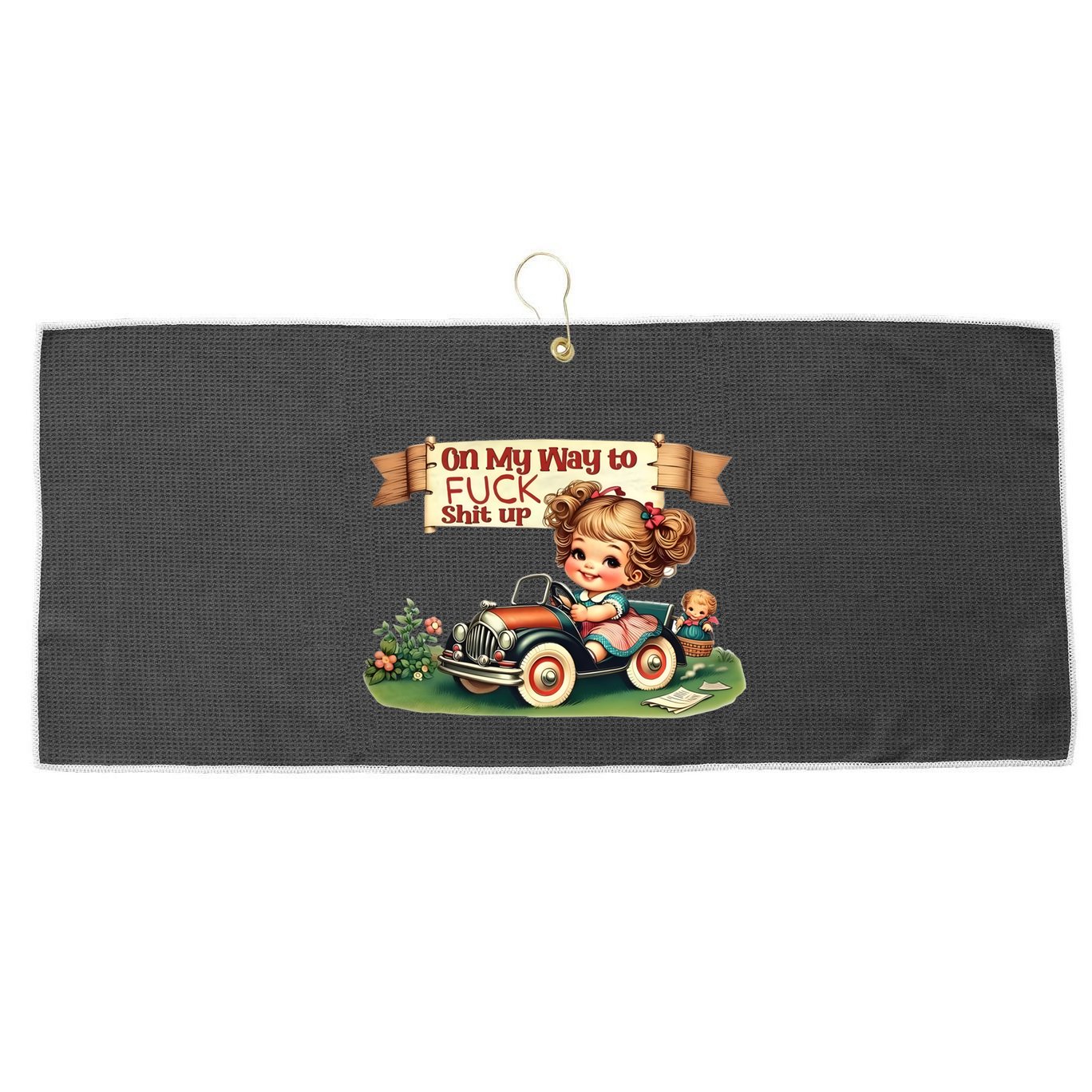On My Way To Fuck Shit Up Funny Sarcastic Quote Gift Large Microfiber Waffle Golf Towel