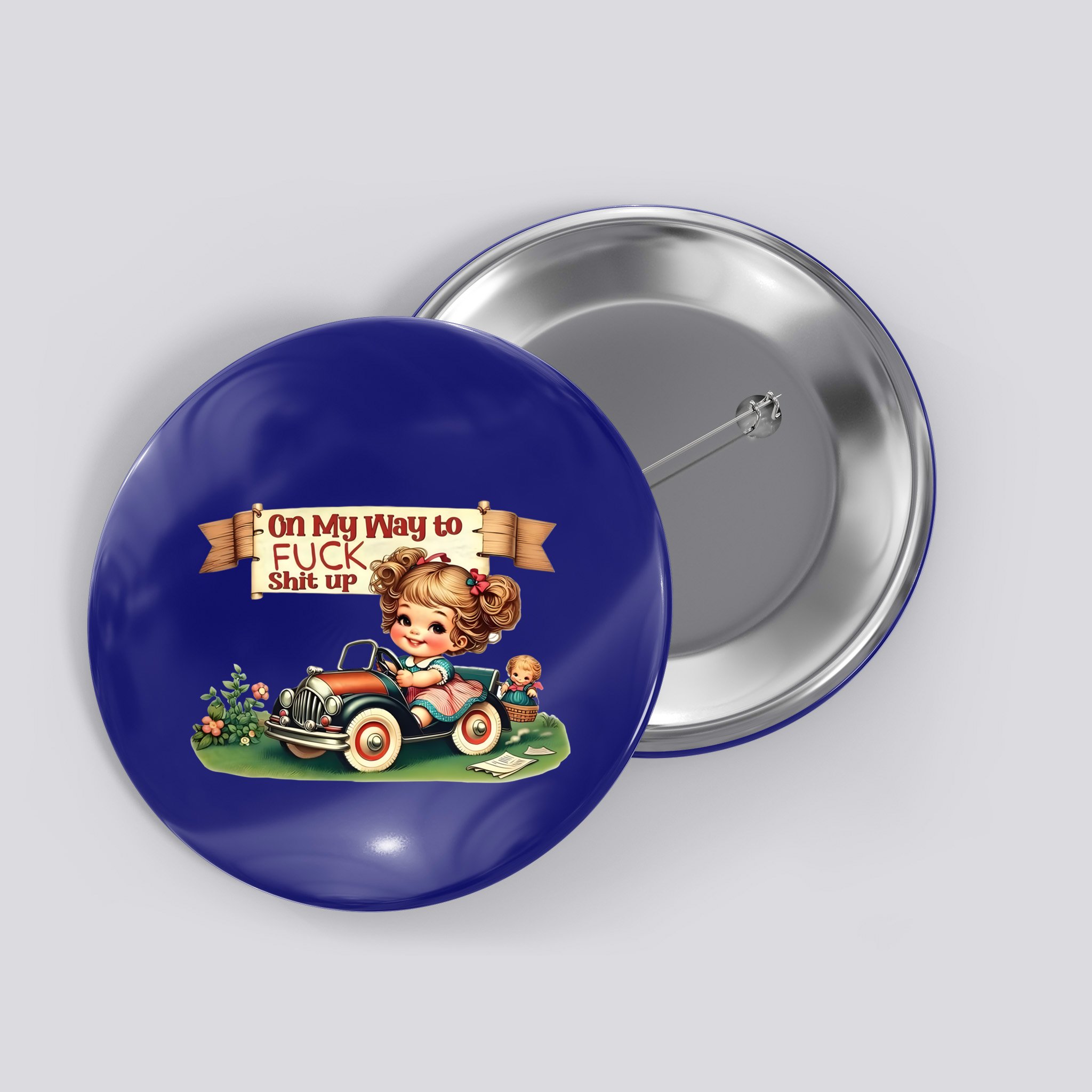 On My Way To Fuck Shit Up Funny Sarcastic Quote Gift Button