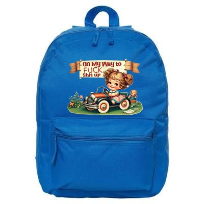 On My Way To Fuck Shit Up Funny Sarcastic Quote Gift 16 in Basic Backpack