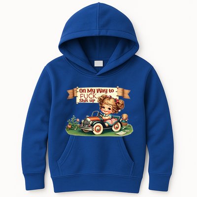 On My Way To Fuck Shit Up Funny Sarcastic Quote Gift Kids Hoodie