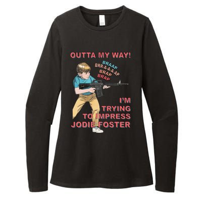 Outta My Way. IM Trying To Impress Jodie Foster Womens CVC Long Sleeve Shirt