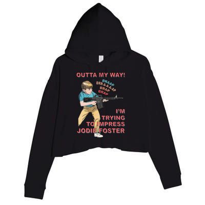 Outta My Way. IM Trying To Impress Jodie Foster Crop Fleece Hoodie