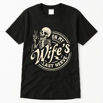 On My WifeS Last Nerve Skeleton Tall T-Shirt