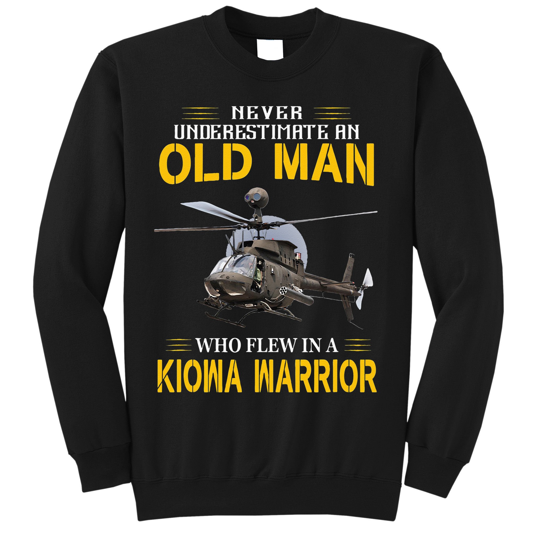 Old Man Who Flew In OH 58 Kiowa Helicopter Kiowa Warrior Sweatshirt