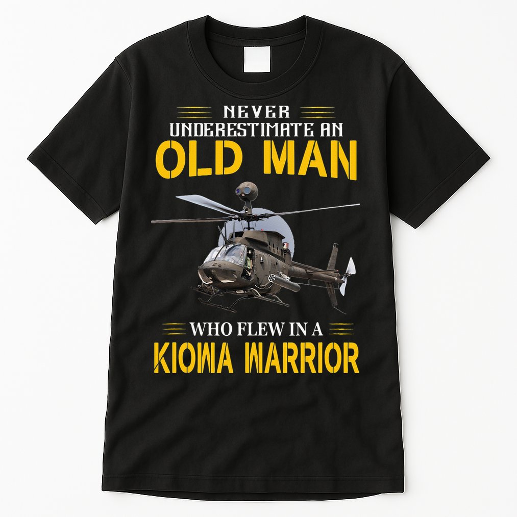 Old Man Who Flew In OH 58 Kiowa Helicopter Kiowa Warrior Tall T-Shirt
