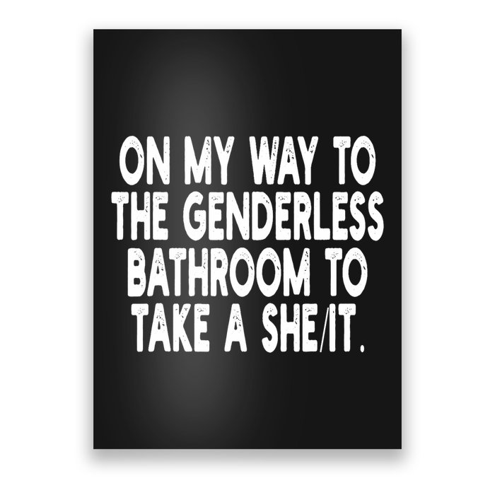On My Way To The Genderless Bathroom To Take A Sheit Poster