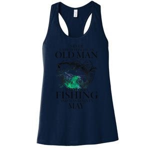 Old Man Who Loves Fishing Born In May Fisherman Birthday Women's Racerback Tank