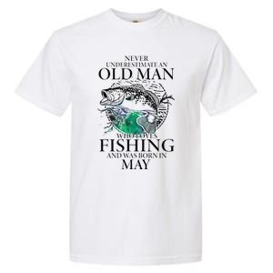 Old Man Who Loves Fishing Born In May Fisherman Birthday Garment-Dyed Heavyweight T-Shirt