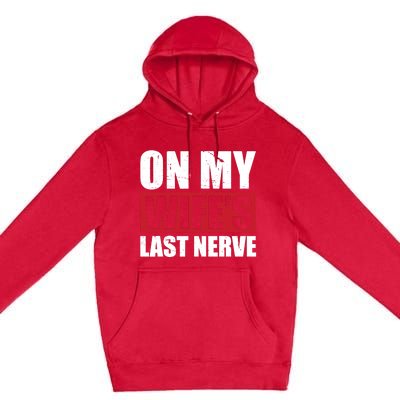 On My Wife's Last Nerve Unstoppable Husband Mother's Day Premium Pullover Hoodie