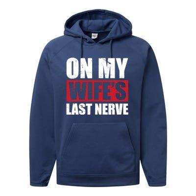 On My Wife's Last Nerve Unstoppable Husband Mother's Day Performance Fleece Hoodie