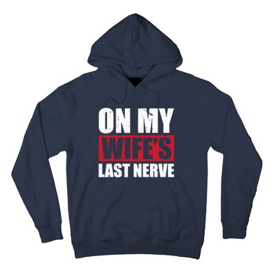 On My Wife's Last Nerve Unstoppable Husband Mother's Day Hoodie