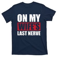 On My Wife's Last Nerve Unstoppable Husband Mother's Day T-Shirt