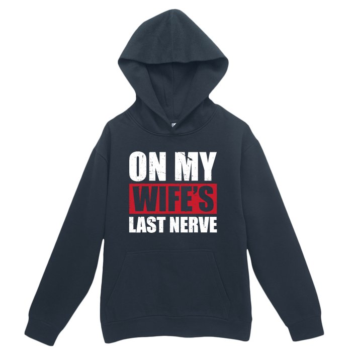 On My Wife's Last Nerve Unstoppable Husband Mother's Day Urban Pullover Hoodie