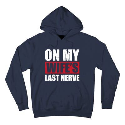 On My Wife's Last Nerve Unstoppable Husband Mother's Day Tall Hoodie