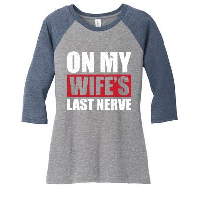 On My Wife's Last Nerve Unstoppable Husband Mother's Day Women's Tri-Blend 3/4-Sleeve Raglan Shirt