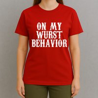 On My Wurst Behavior Oktoberfest Festive T-Shirt
