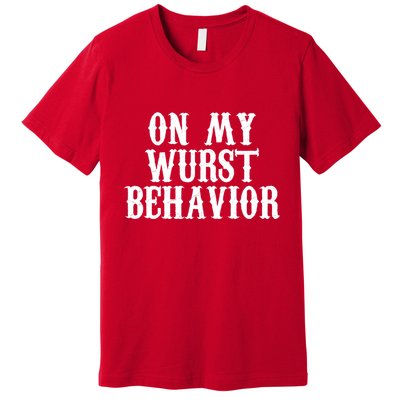 On My Wurst Behavior Oktoberfest Festive Premium T-Shirt