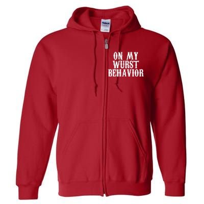 On My Wurst Behavior Oktoberfest Festive Full Zip Hoodie