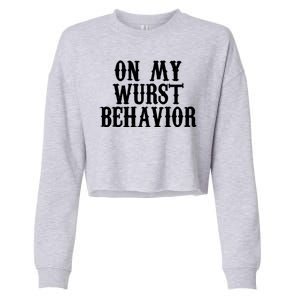 On My Wurst Behavior Oktoberfest Festive Cropped Pullover Crew