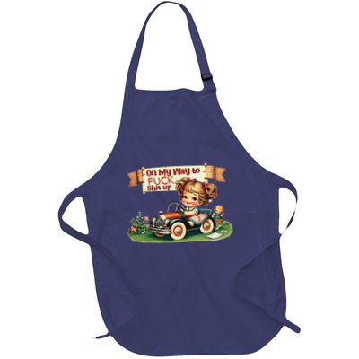 On My Way To Fuck Shit Up Funny Sarcastic Quotemens Full-Length Apron With Pockets