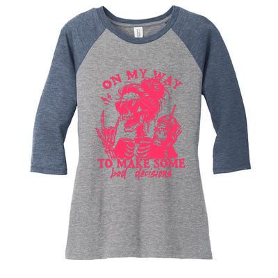 On My Way To Make Some Bad Decisions Sarcastic Women's Tri-Blend 3/4-Sleeve Raglan Shirt