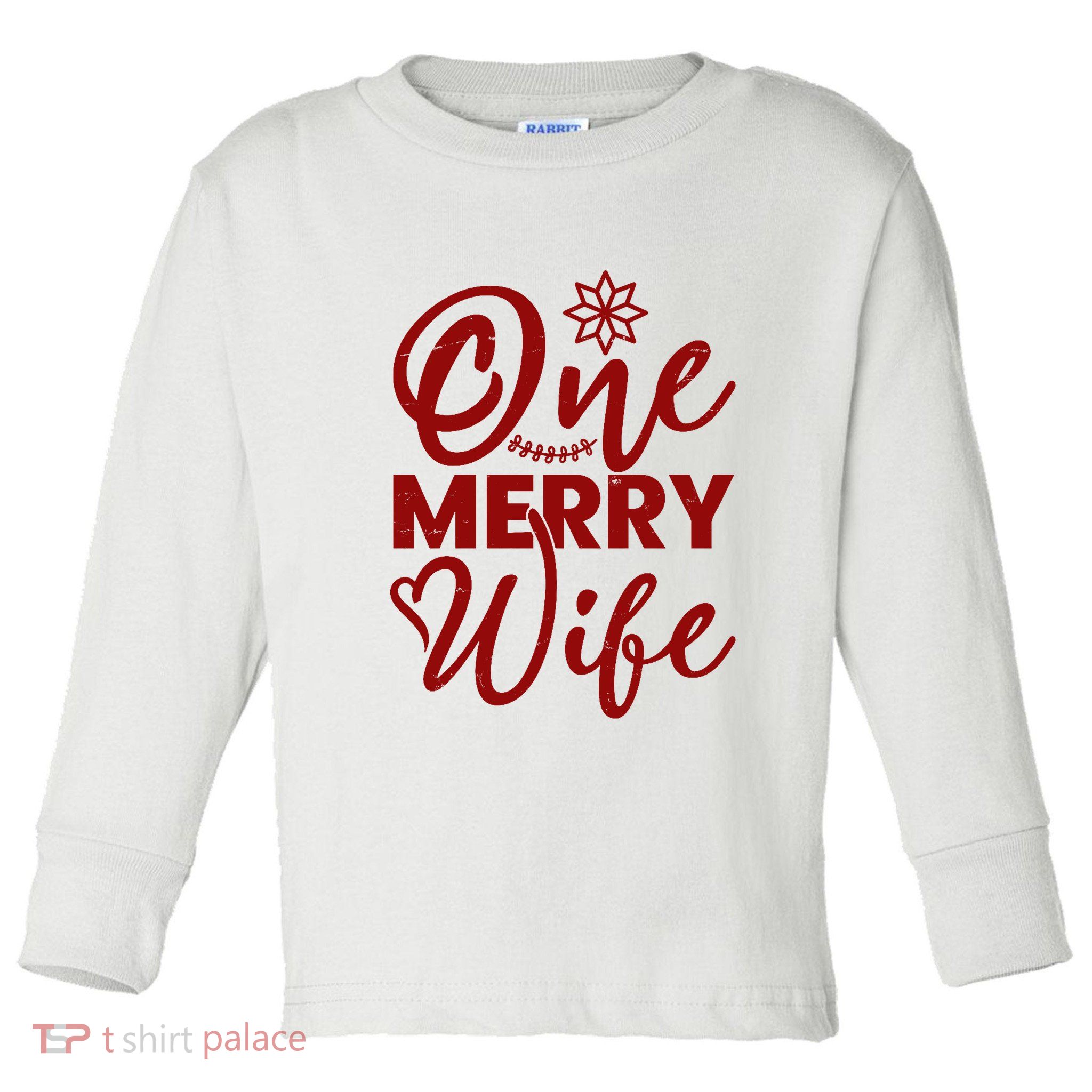One Merry Wife Christmas Gift Toddler Long Sleeve Shirt
