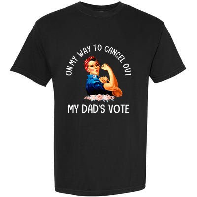 On My Way To Cancel Out My DadS Vote Mom Garment-Dyed Heavyweight T-Shirt