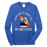 On My Way To Cancel Out My DadS Vote Mom Long Sleeve Shirt